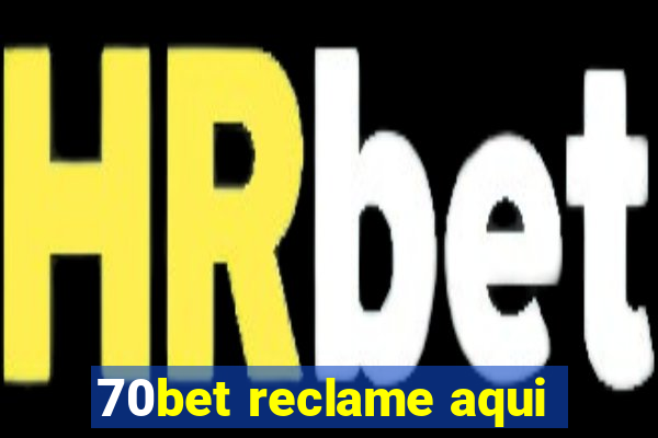 70bet reclame aqui